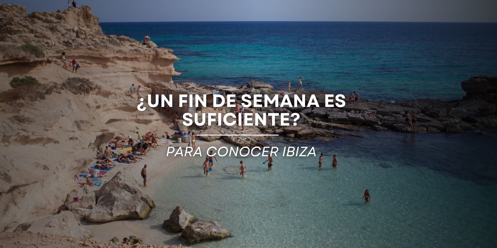 ¿Cuántos días necesito para conocer Ibiza? Mi recomendación después de vivir en la isla